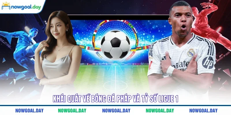 Khái quát về bóng đá Pháp và tỷ số Ligue 1