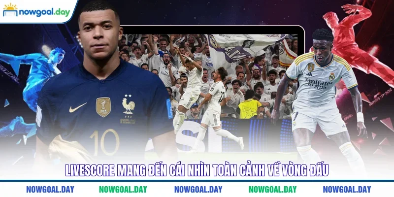 Livescore mang đến cái nhìn toàn cảnh về vòng đấu