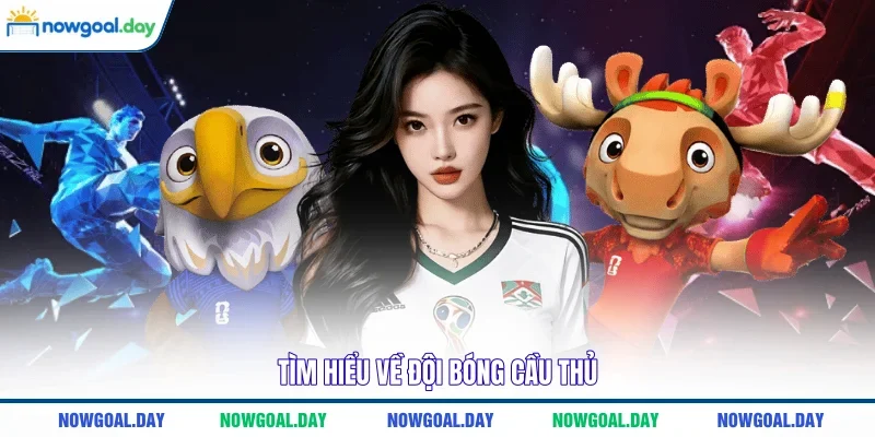 Tìm hiểu về đội bóng cầu thủ