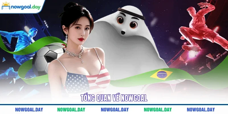 Tổng quan về NOWGOAL