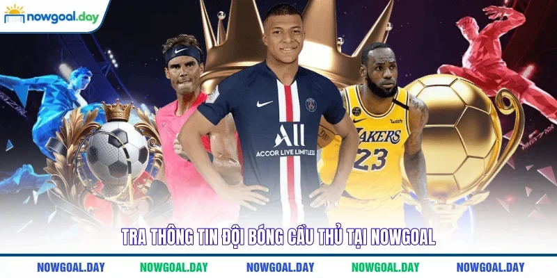 Tra thông tin đội bóng cầu thủ tại NOWGOAL