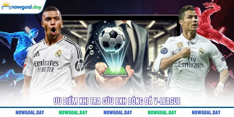 Ưu điểm khi tra cứu BXH bóng đá V-League